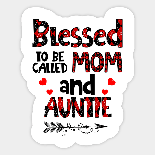 Blessed To be called Mom and auntie Sticker by Barnard